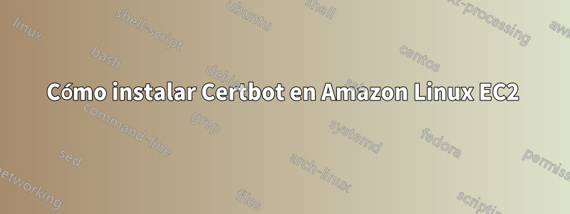 Cómo instalar Certbot en Amazon Linux EC2