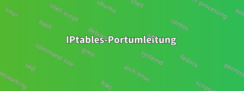 IPtables-Portumleitung