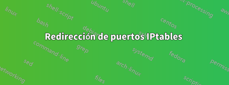 Redirección de puertos IPtables