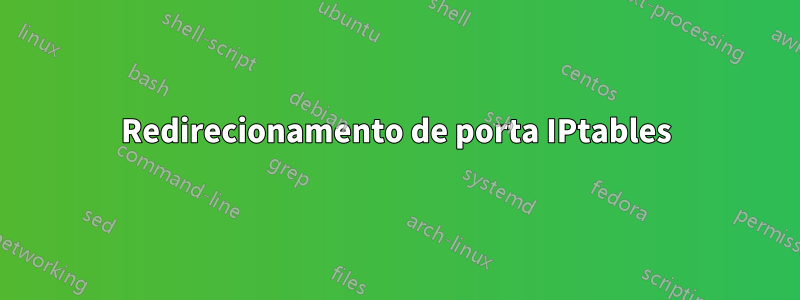 Redirecionamento de porta IPtables