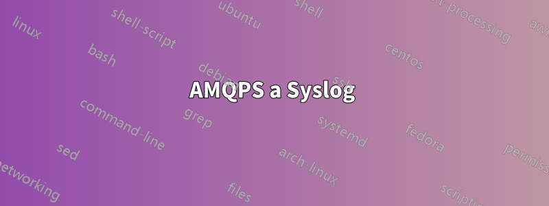 AMQPS a Syslog