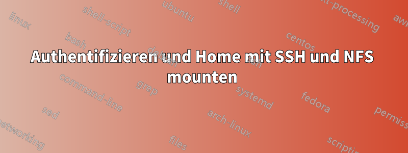 Authentifizieren und Home mit SSH und NFS mounten