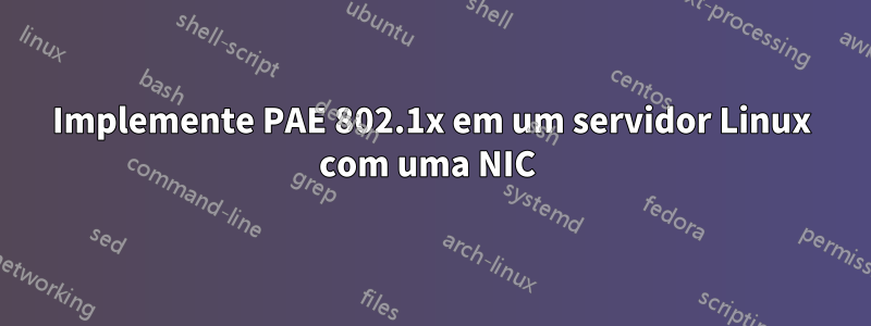 Implemente PAE 802.1x em um servidor Linux com uma NIC 