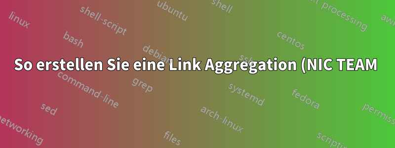So erstellen Sie eine Link Aggregation (NIC TEAM) zwischen Bare Metal mit Hyper-V 2016 und dem Switch