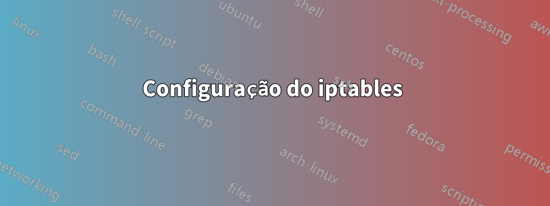 Configuração do iptables