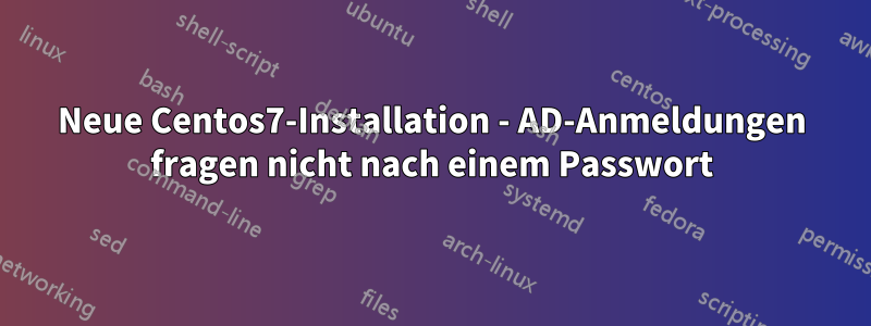 Neue Centos7-Installation - AD-Anmeldungen fragen nicht nach einem Passwort