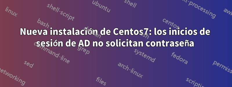 Nueva instalación de Centos7: los inicios de sesión de AD no solicitan contraseña