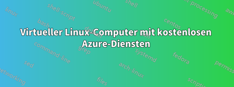 Virtueller Linux-Computer mit kostenlosen Azure-Diensten