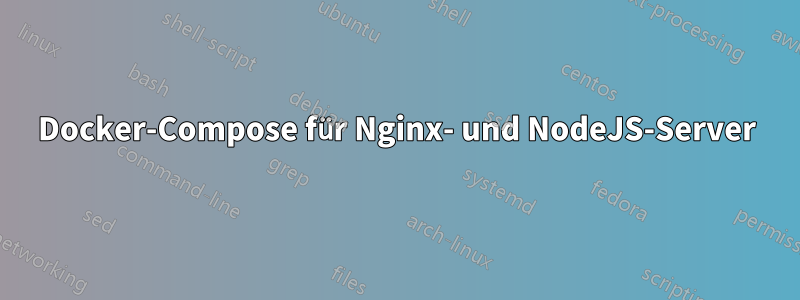 Docker-Compose für Nginx- und NodeJS-Server