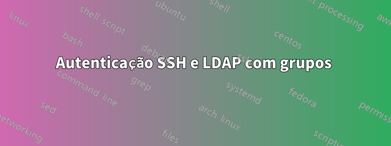 Autenticação SSH e LDAP com grupos