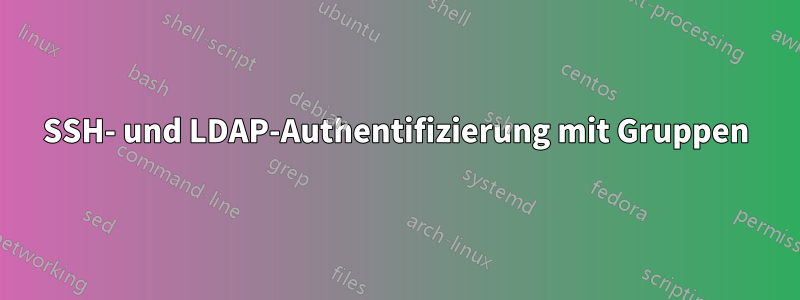 SSH- und LDAP-Authentifizierung mit Gruppen