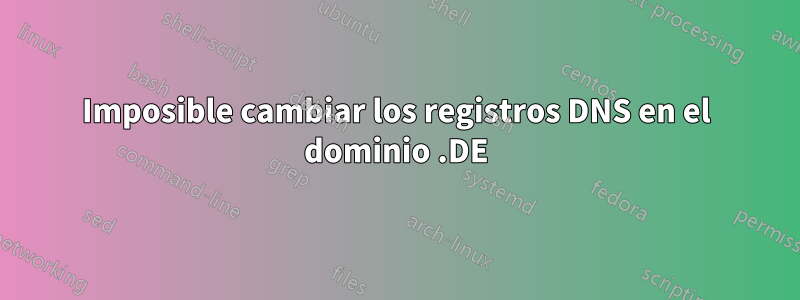 Imposible cambiar los registros DNS en el dominio .DE