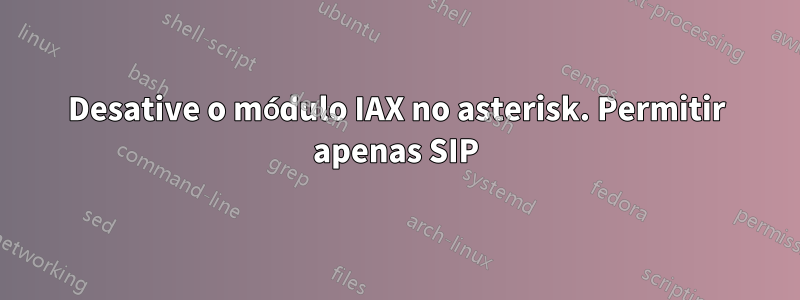 Desative o módulo IAX no asterisk. Permitir apenas SIP