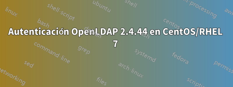 Autenticación OpenLDAP 2.4.44 en CentOS/RHEL 7