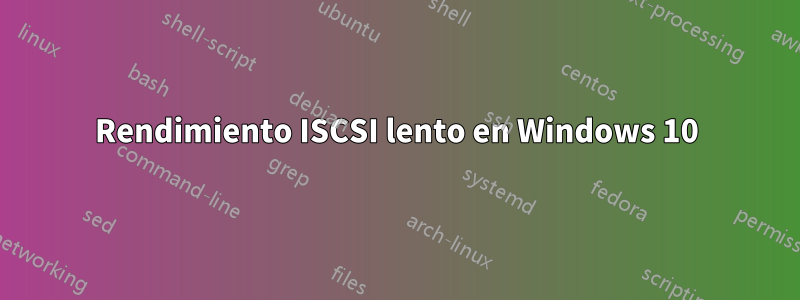 Rendimiento ISCSI lento en Windows 10