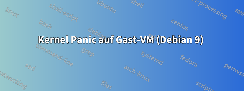 Kernel Panic auf Gast-VM (Debian 9)