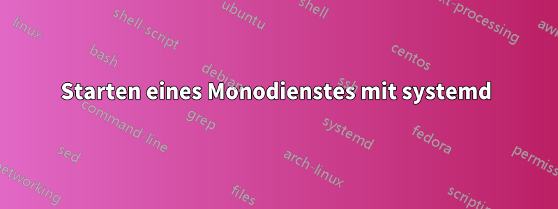 Starten eines Monodienstes mit systemd