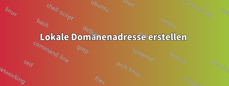 Lokale Domänenadresse erstellen