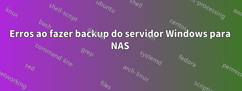 Erros ao fazer backup do servidor Windows para NAS