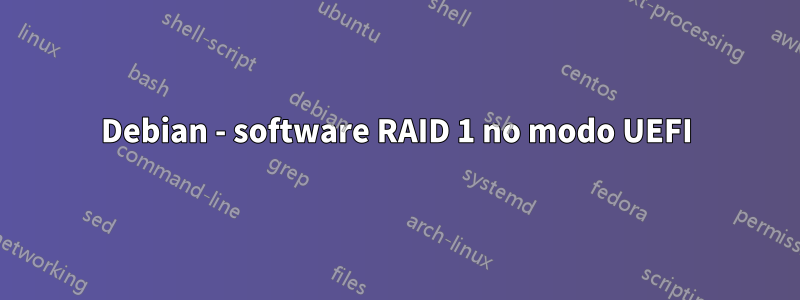 Debian - software RAID 1 no modo UEFI