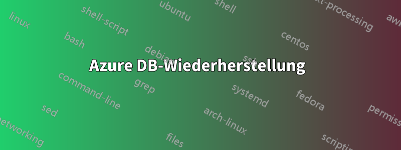 Azure DB-Wiederherstellung 