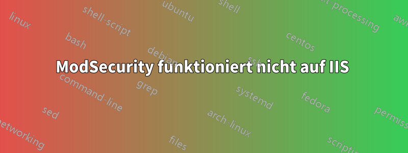ModSecurity funktioniert nicht auf IIS
