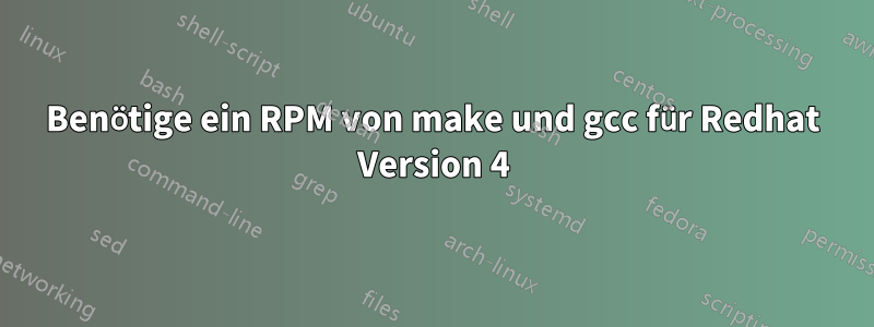 Benötige ein RPM von make und gcc für Redhat Version 4