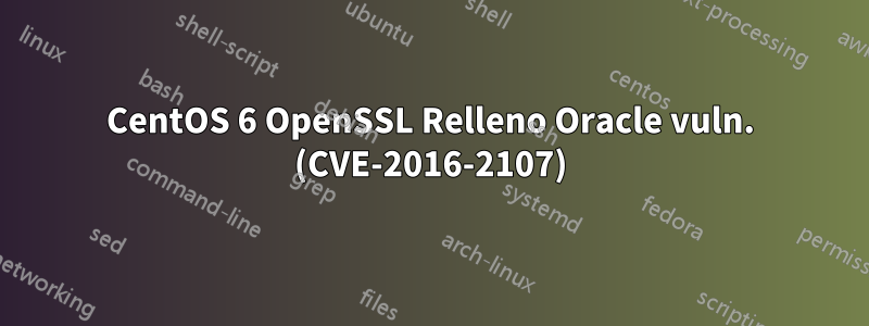 CentOS 6 OpenSSL Relleno Oracle vuln. (CVE-2016-2107)