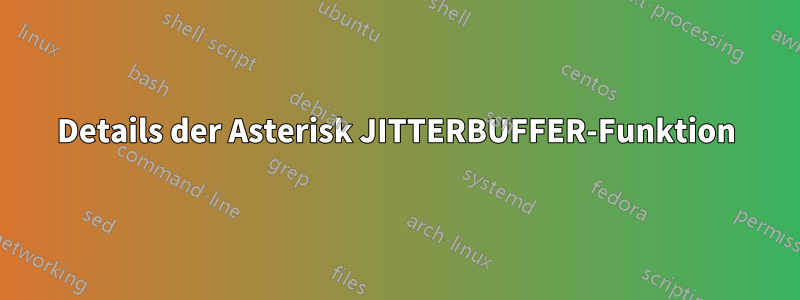 Details der Asterisk JITTERBUFFER-Funktion