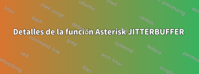 Detalles de la función Asterisk JITTERBUFFER