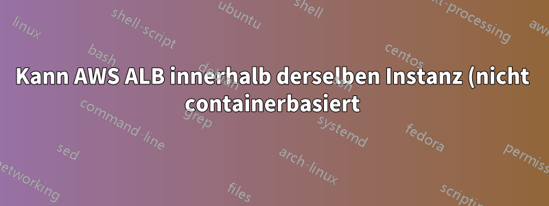 Kann AWS ALB innerhalb derselben Instanz (nicht containerbasiert) zu verschiedenen URLs weiterleiten?