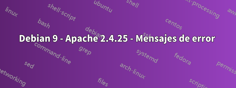 Debian 9 - Apache 2.4.25 - Mensajes de error