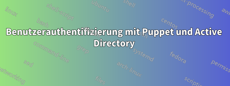 Benutzerauthentifizierung mit Puppet und Active Directory