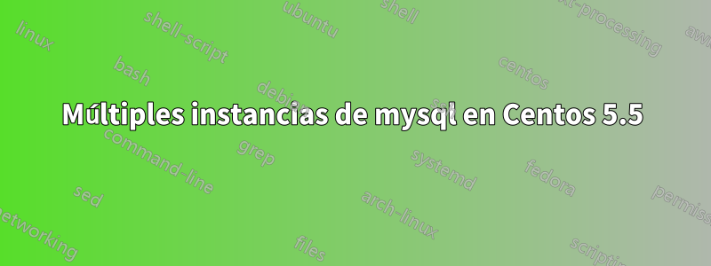 Múltiples instancias de mysql en Centos 5.5