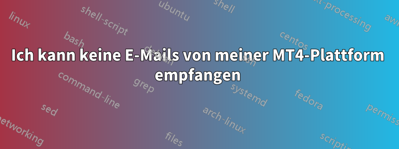 Ich kann keine E-Mails von meiner MT4-Plattform empfangen
