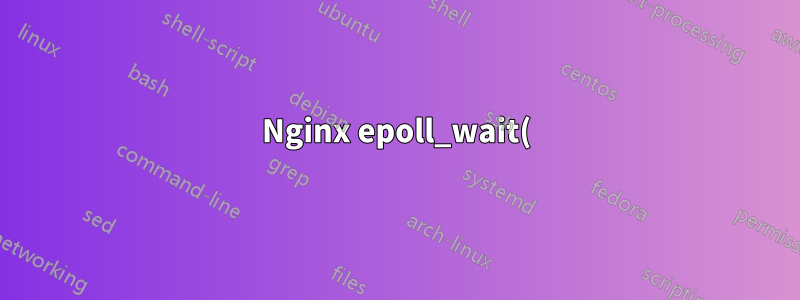 Nginx epoll_wait()-Problem beim Belastungstest mit Load Balancer