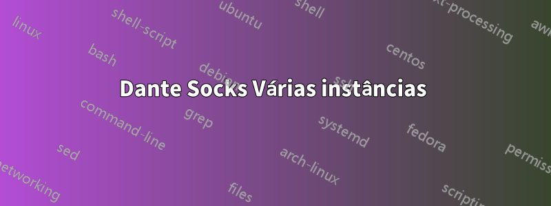 Dante Socks Várias instâncias
