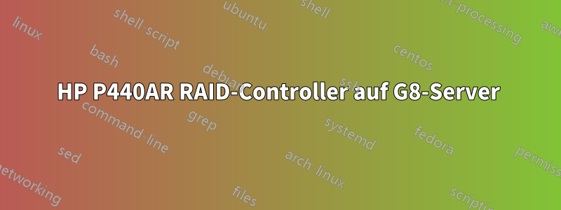 HP P440AR RAID-Controller auf G8-Server