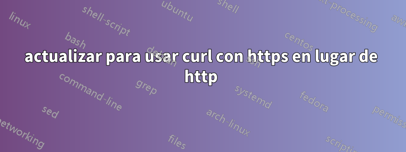 actualizar para usar curl con https en lugar de http