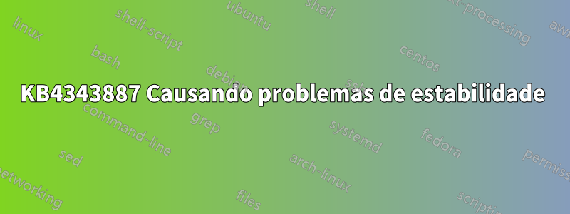 KB4343887 Causando problemas de estabilidade
