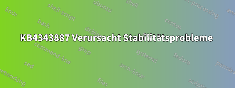 KB4343887 Verursacht Stabilitätsprobleme