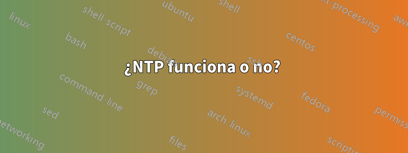 ¿NTP funciona o no?