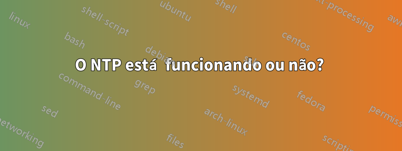 O NTP está funcionando ou não?