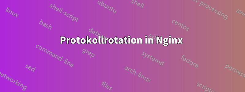 Protokollrotation in Nginx