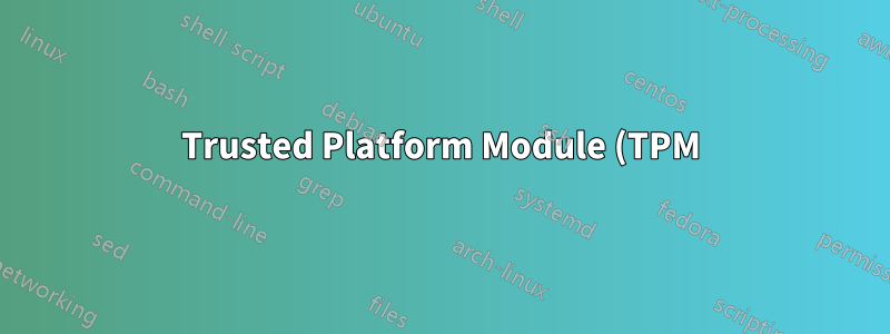 Trusted Platform Module (TPM) Versionen 1.2 vs. 2.0 und Anzahl der Pins im Header