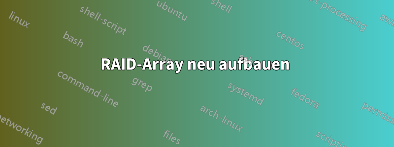 RAID-Array neu aufbauen