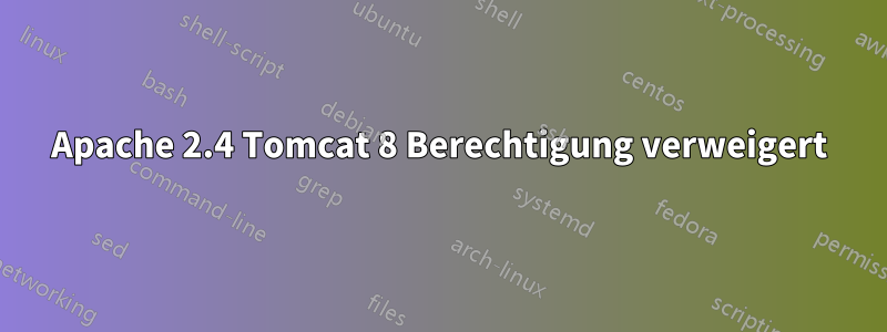 Apache 2.4 Tomcat 8 Berechtigung verweigert