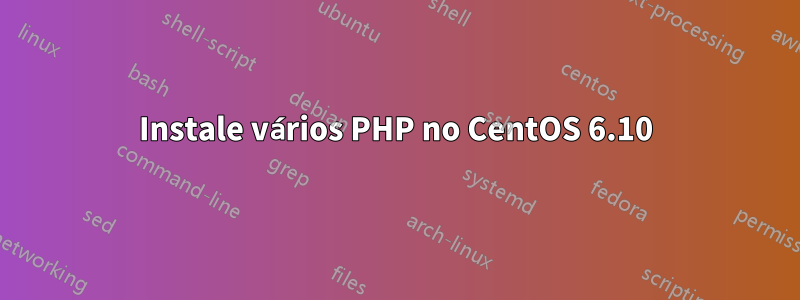 Instale vários PHP no CentOS 6.10