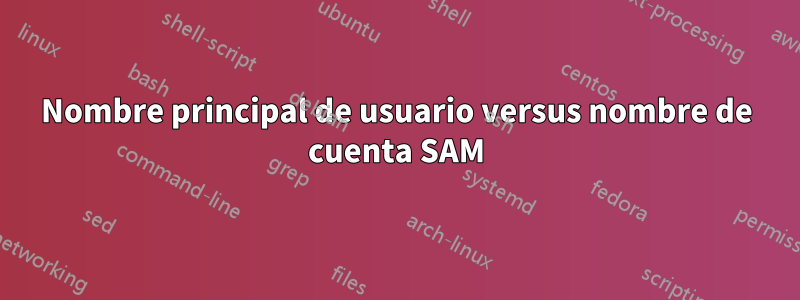 Nombre principal de usuario versus nombre de cuenta SAM