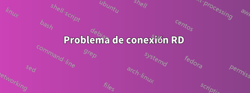 Problema de conexión RD